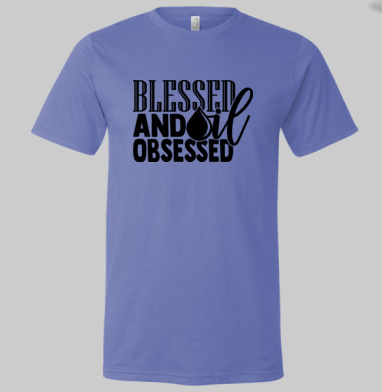 Blessed and Oil Obsessed -Sustainable Ringspun Organic Cotton & recycled polyester
